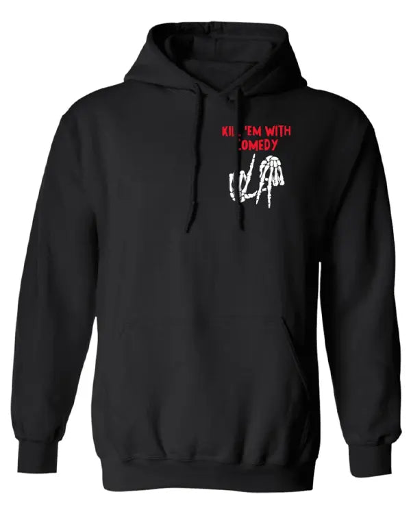 Kill Them with Comedy Hoodie