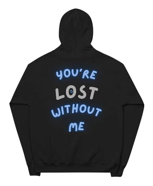 Your Lost Without Me Hoodie