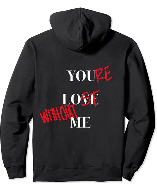 Your Lost Without Me Hoodie