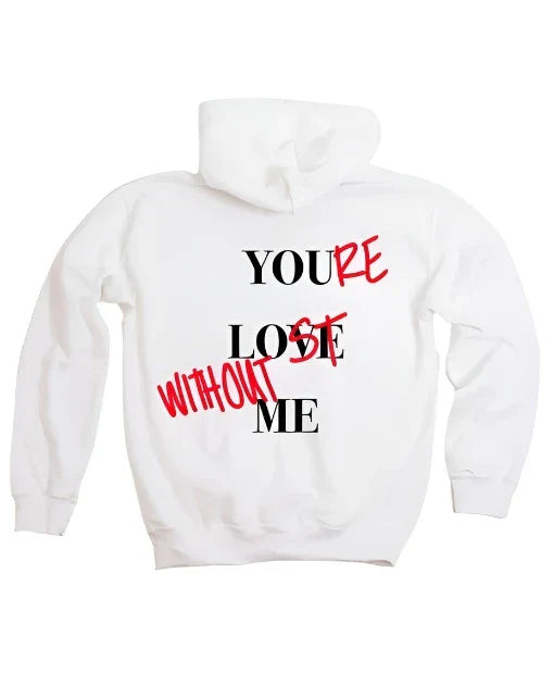 Your Lost Without Me Hoodie